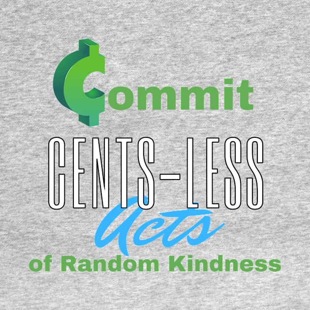 Commit Cents-less Acts of Random Kindness by SnarkSharks